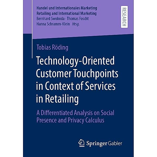 Technology-Oriented Customer Touchpoints in Context of Services in Retailing / Handel und Internationales Marketing Retailing and International Marketing, Tobias Röding