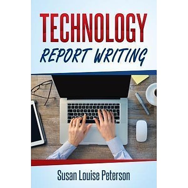 Technology Report Writing, Susan Louise Peterson