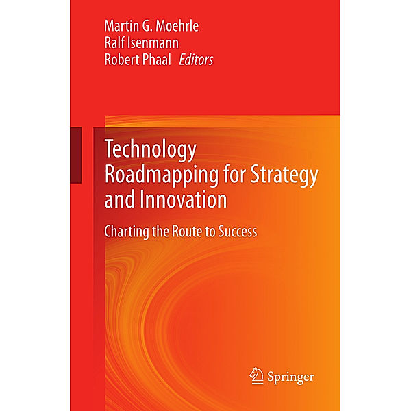 Technology Roadmapping for Strategy and Innovation