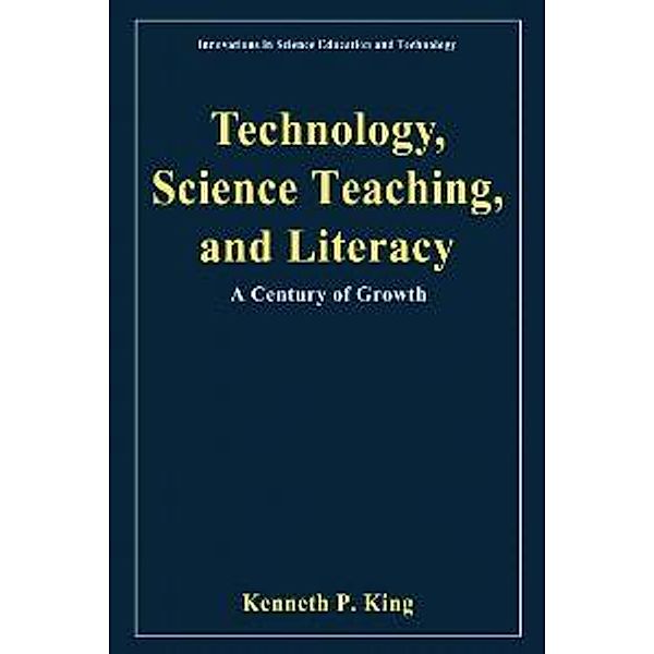 Technology, Science Teaching, and Literacy / Innovations in Science Education and Technology Bd.11, Kenneth P. King