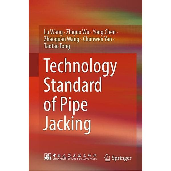 Technology Standard of Pipe Jacking, Lu Wang, Zhiguo Wu, Yong Chen, Zhaoquan Wang, Chunwen Yan, Taotao Tong