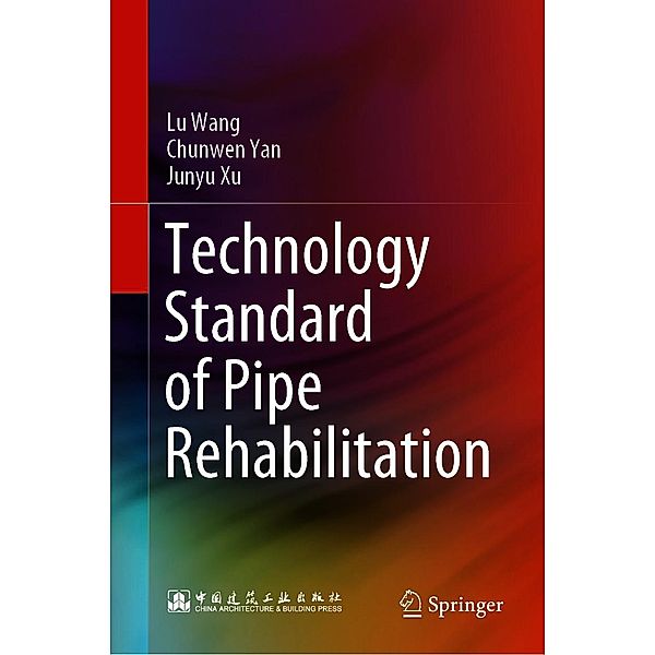 Technology Standard of Pipe Rehabilitation, Lu Wang, Chunwen Yan, Junyu Xu