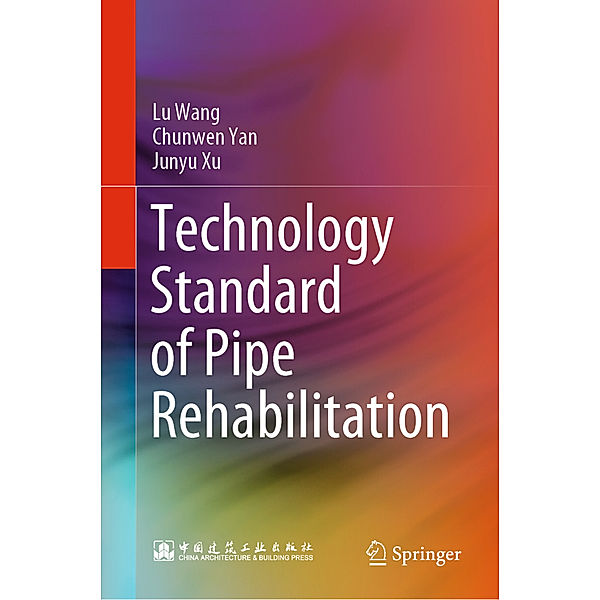 Technology Standard of Pipe Rehabilitation, Lu Wang, Chunwen Yan, Junyu Xu