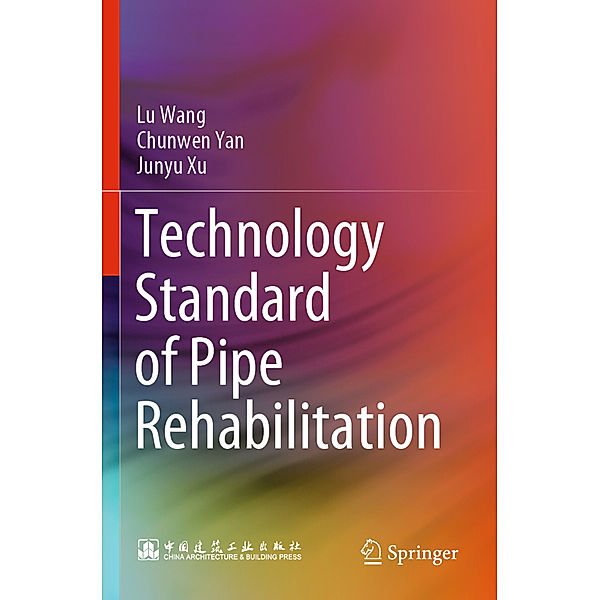 Technology Standard of Pipe Rehabilitation, Lu Wang, Chunwen Yan, Junyu Xu