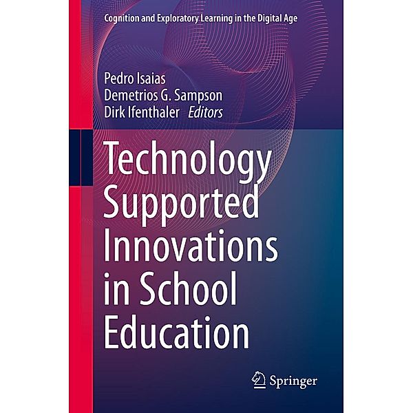 Technology Supported Innovations in School Education / Cognition and Exploratory Learning in the Digital Age