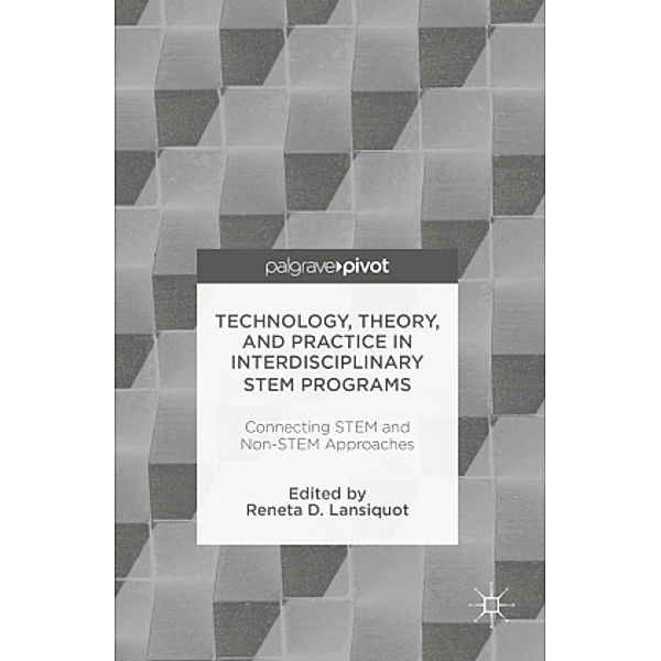 Technology, Theory, and Practice in Interdisciplinary Stem Programs: Connecting Stem and Non-Stem Approaches