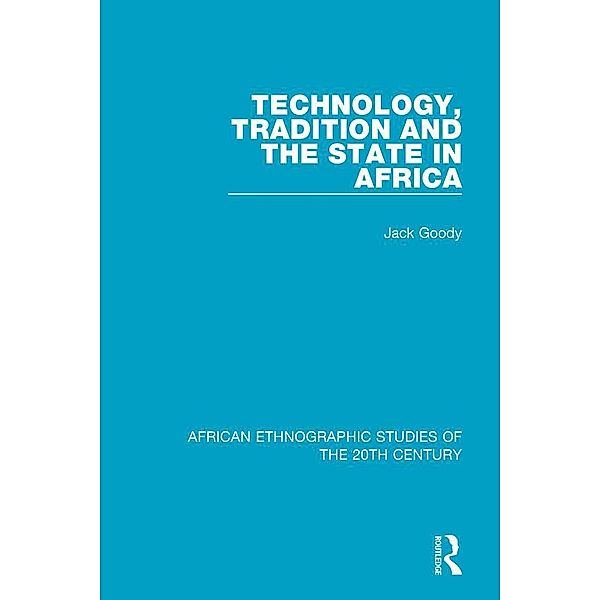 Technology, Tradition and the State in Africa, Jack Goody