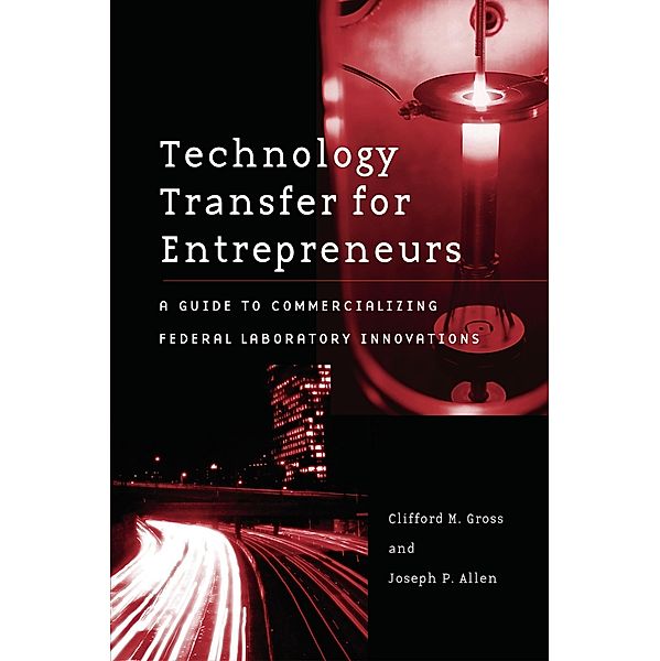 Technology Transfer for Entrepreneurs, Clifford M. Gross, Joseph P. Allen