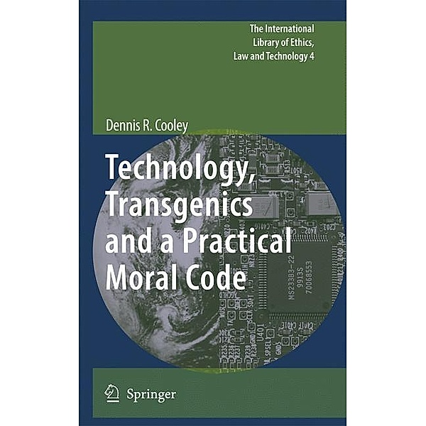 Technology, Transgenics and a Practical Moral Code, Dennis R. Cooley