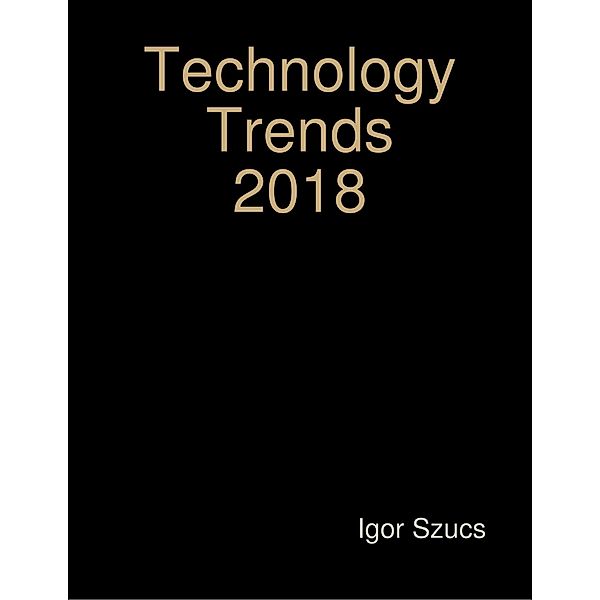 Technology Trends 2018, Igor Szucs