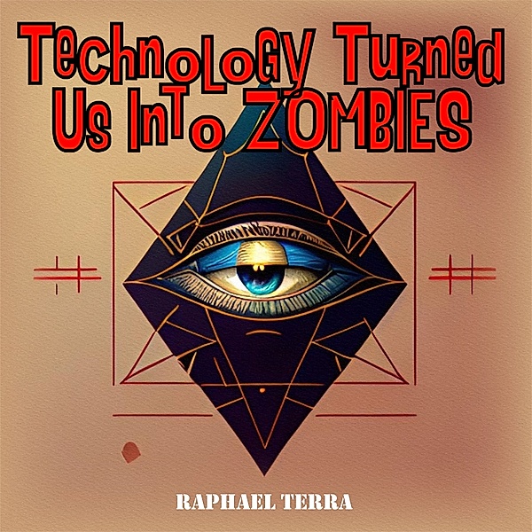 Technology Turned Us Into Zombies, Raphael Terra