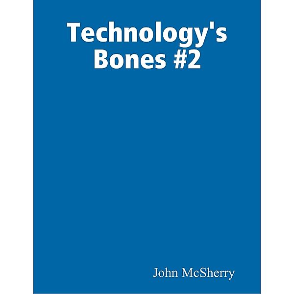 Technology's Bones #2, John McSherry