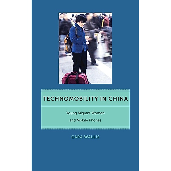 Technomobility in China / Critical Cultural Communication Bd.11, Cara Wallis