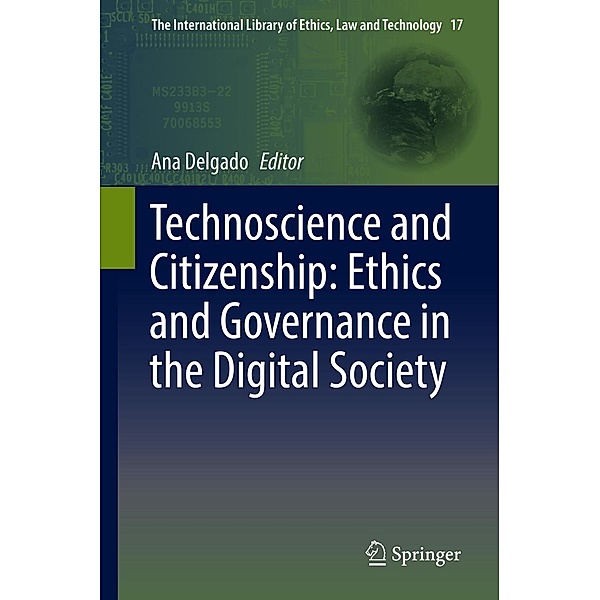 Technoscience and Citizenship: Ethics and Governance in the Digital Society / The International Library of Ethics, Law and Technology Bd.17