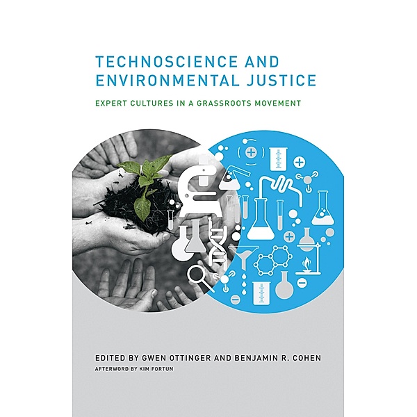 Technoscience and Environmental Justice / Urban and Industrial Environments, Kim Fortun, Gwen Ottinger, Benjamin R. Cohen