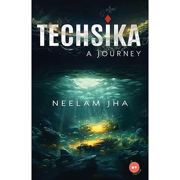 TECHSIKA - A Journey, Neelam Jha