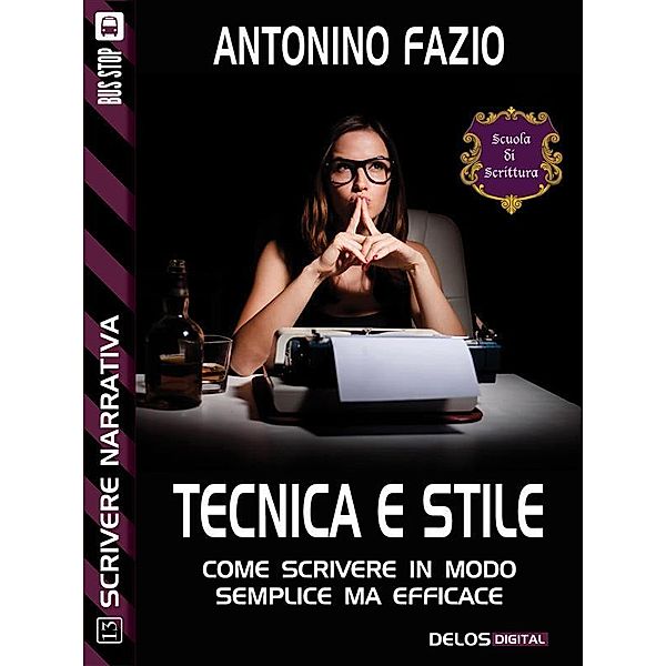 Tecnica e stile / Scuola di scrittura Scrivere narrativa, Antonino Fazio