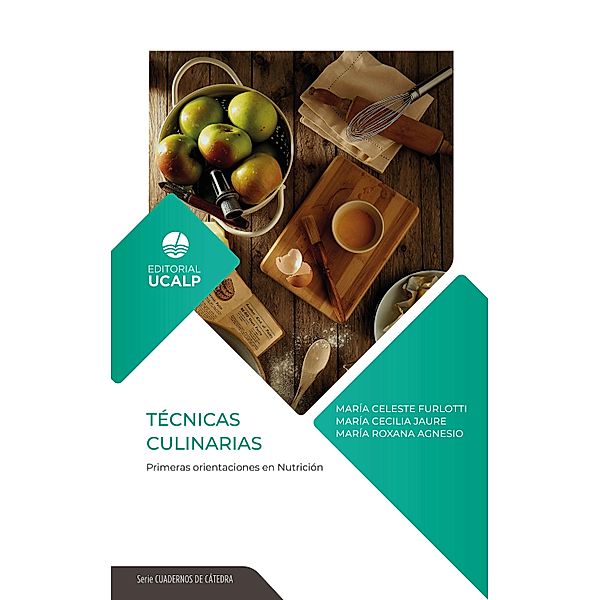 Técnicas Culinarias / Cuadernos de Cátedra, María Celeste Furlotti, María Cecilia Jaure, María Roxana Agnesio