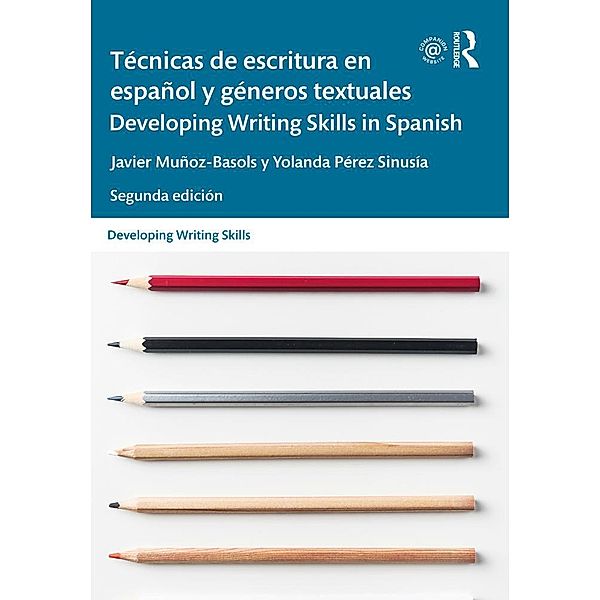 Técnicas de escritura en español y géneros textuales / Developing Writing Skills in Spanish, Javier Muñoz-Basols, Yolanda Pérez Sinusía