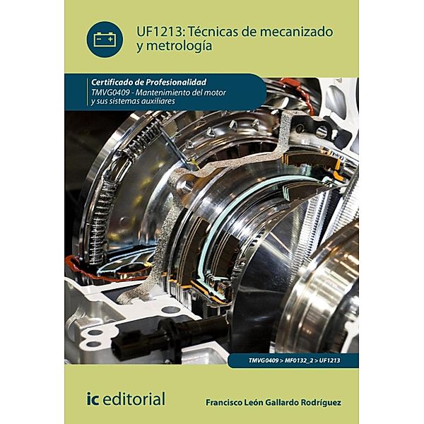 Técnicas de mecanizado y metrología. TMVG0409, Francisco León Gallardo Rodríguez