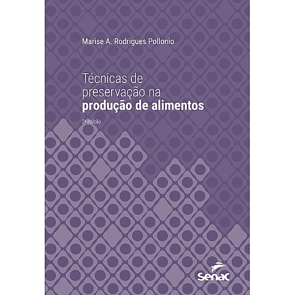Técnicas de preservação na produção de alimentos / Série Universitária, Marise A. Rodrigues Pollonio