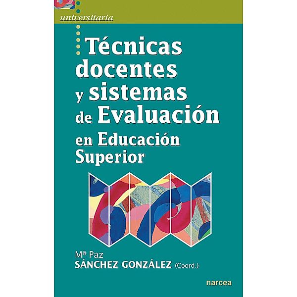 Técnicas docentes y sistemas de Evaluación en Educación Superior / Universitaria Bd.26, Mª Paz Sánchez González