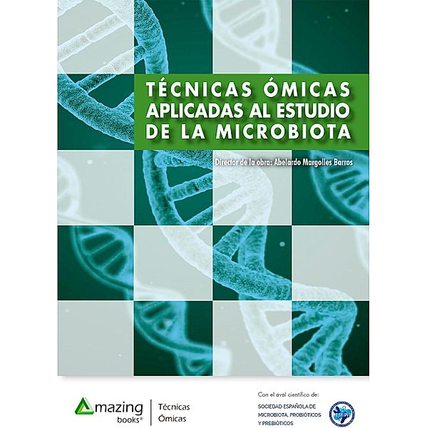 Técnicas ómicas aplicadas al estudio de la microbiota, Abelardo Margolles Barros, Celia Méndez-García, Andrés Moya Simarro, Vicente Pérez Brocal, Juan Miguel Rodríguez Gómez, Lorena Ruiz García, Susana Ruiz Ruiz, Borja Sánchez García, Juan Evaristo Suárez Fernández, Rafael Bargiela Bargiela, Aitor Blanco-Míguez, Xavier Correig Blanchar, Mauro D'Amato, Giuseppe D'Auria, Manuel Ferrer Martínez, Koldo García Etxebarria, Llucia Martínez Priego