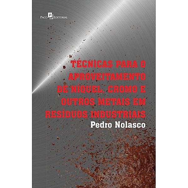 Técnicas Para o Aproveitamento de Níquel, Cromo e Outros Metais em Resíduos Industriais, Pedro José Nolasco Sobrinho