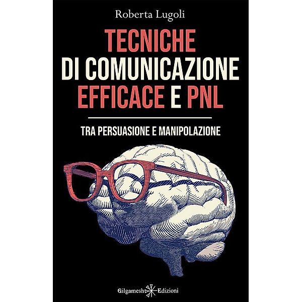 Tecniche di comunicazione efficace e PNL / ENKI - Saggistica Bd.31, Roberta Lugoli