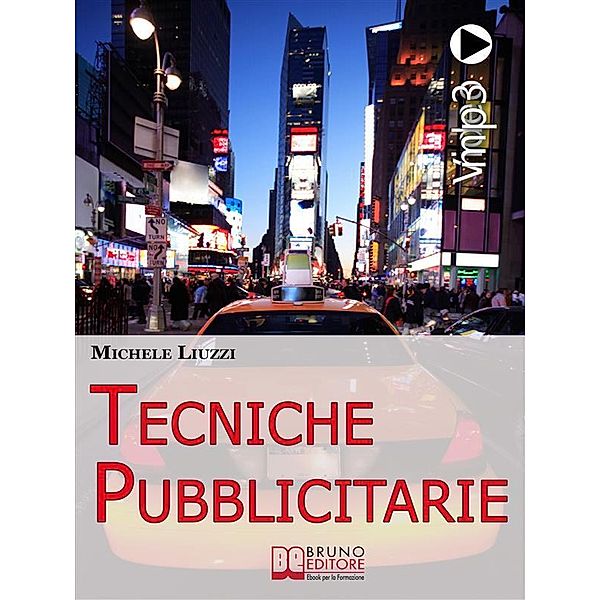 Tecniche Pubblicitarie. Tutti i Meccanismi del Marketing e della Persuasione per Creare Tendenze Commerciali. (Ebook Italiano - Anteprima Gratis), Michele Liuzzi