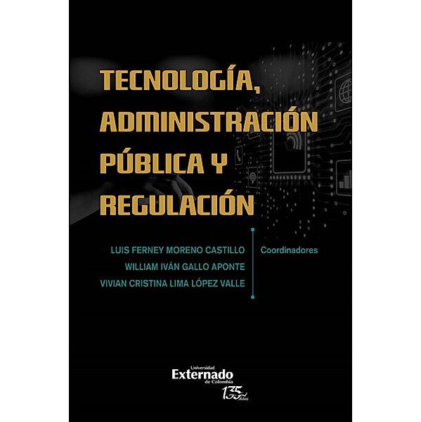 Tecnología  administración pública y regulación, Luis Ferney Moreno Castillo, William Iván Gallo Aponte, Vivian Cristina Lima López Valle