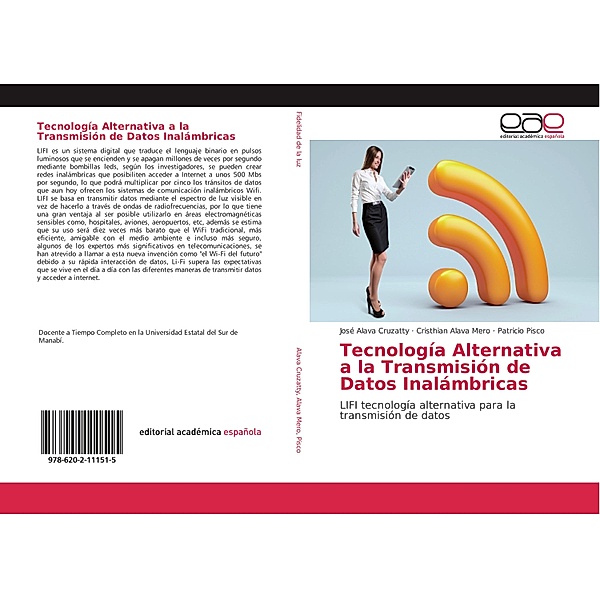 Tecnología Alternativa a la Transmisión de Datos Inalámbricas, José Alava Cruzatty, Cristhian Alava Mero, Patricio Pisco