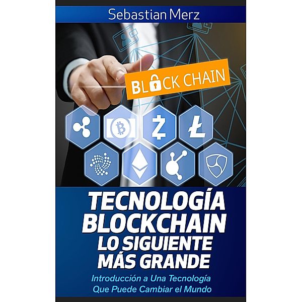 Tecnología Blockchain - Lo Siguiente Más Grande, Sebastian Merz