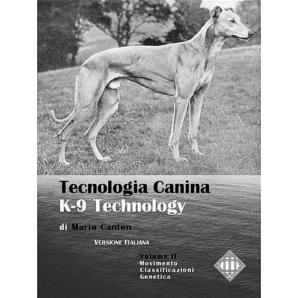 Tecnologia Canina. K-9 Technology.  Vol. 2 / Cinotecnia Bd.13, Mario Canton