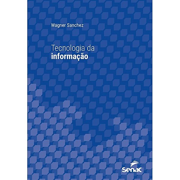 Tecnologia da informação / Série Universitária, Wagner Sanchez