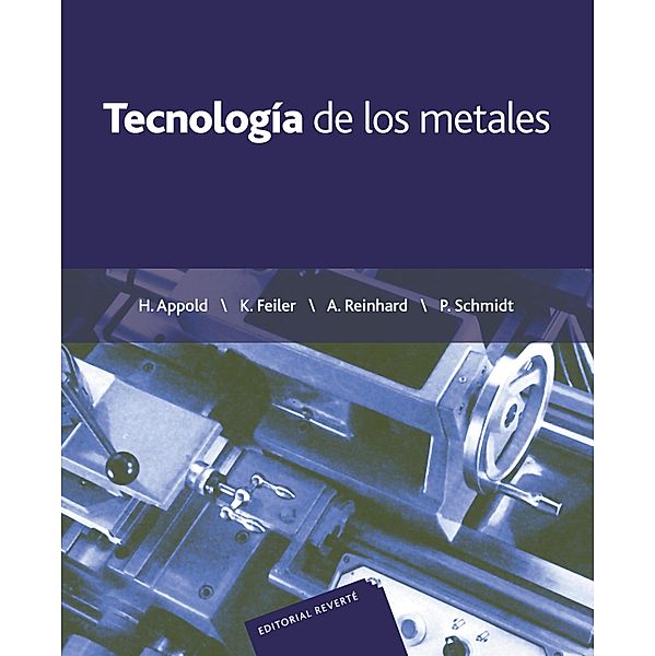 Tecnología de los metales, Hans Appold, K. Feiler, A. Reinhard, Paul Schmidt