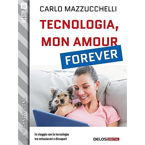 Tecnologia, mon amour forever / TechnoVisions, Carlo Mazzucchelli