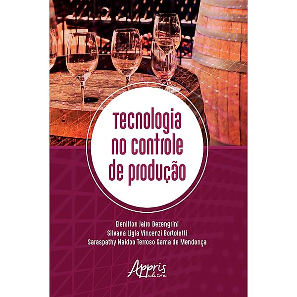 Tecnologia no Controle de Produção, Elenilton Jairo Dezengrini, Silvana Ligia Vincenzi Bortolotti, Saraspathy Naidoo Terroso Gama de Mendonça