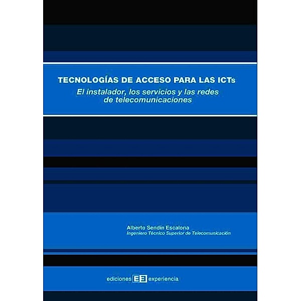 Tecnologías de acceso para las icts.el instalador, los servicios y las redes, Alberto Sendín Escalona