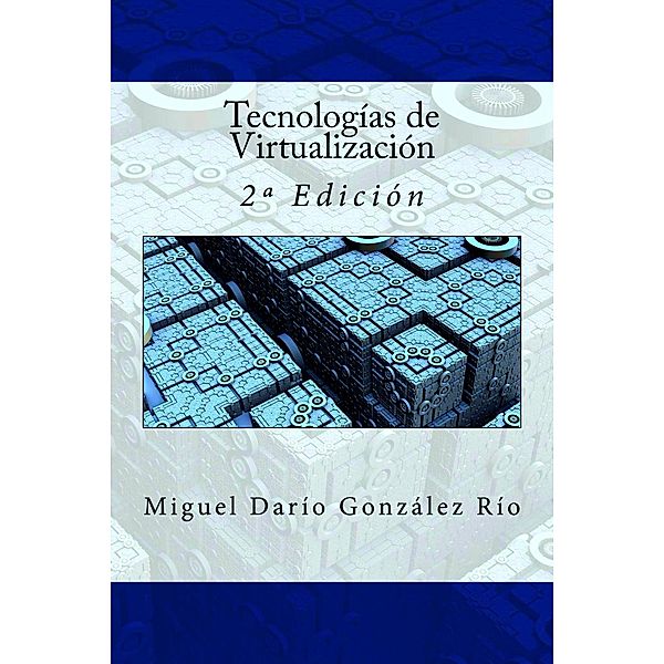 Tecnologías de Virtualización, Miguel Darío González Río