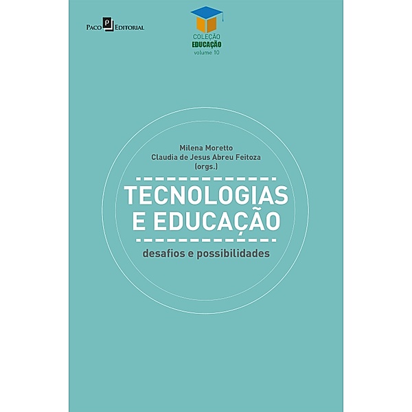 Tecnologias e educação / Coleção Educação Bd.10, Milena Moretto, Claudia de Jesus Abreu Feitoza