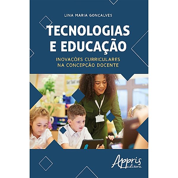 Tecnologias e Educação: Inovações Curriculares na Concepção Docente, Lina Maria Gonçalves