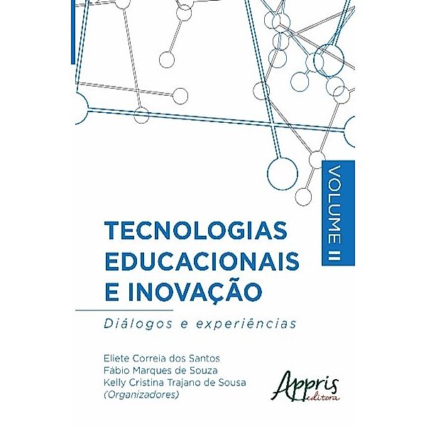 Tecnologias educacionais e inovação / Educação e Pedagogia, Eliete Correia dos Santos, Fábio Marques de Souza, Kelly Cristina Trajano de Sousa