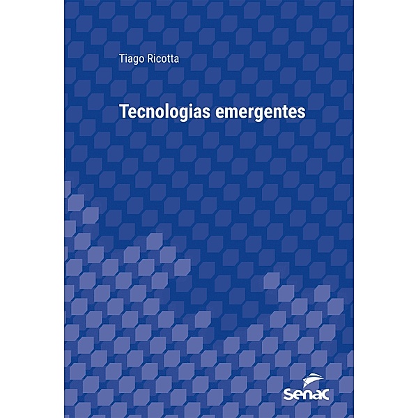 Tecnologias emergentes / Série Universitária, Tiago Ricotta
