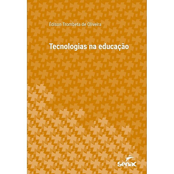 Tecnologias na educação / Série Universitária, Édison Trombeta de Oliveira