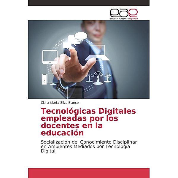 Tecnológicas Digitales empleadas por los docentes en la educación, Clara Isbelia Silva Blanco