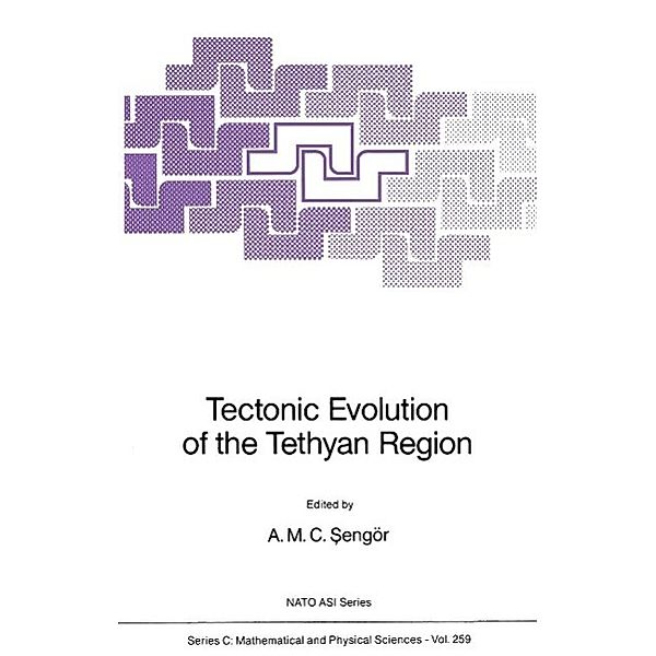 Tectonic Evolution of the Tethyan Region / Nato Science Series C: Bd.259, A. M. C. Sengör
