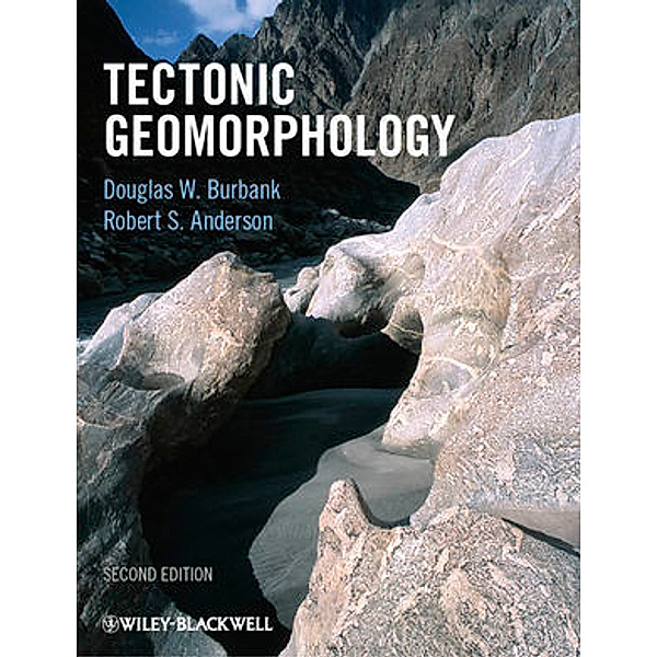 Tectonic Geomorphology, Douglas W. Burbank, Robert S. Anderson