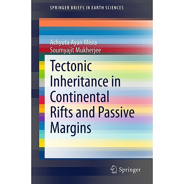 Tectonic Inheritance in Continental Rifts and Passive Margins / SpringerBriefs in Earth Sciences, Achyuta Ayan Misra, Soumyajit Mukherjee