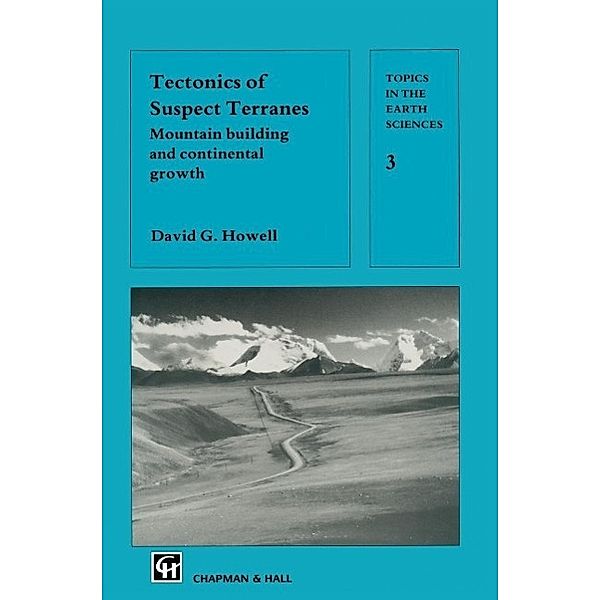 Tectonics of Suspect Terranes / Topics in the Earth Sciences, D. G. Howell